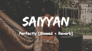 Saiyyan  Kailash Kher  SlowedReverb saiyyan slowedandreverb kailashkher lofi slowed viral [upl. by Anawik]