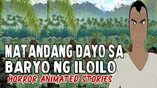 PINOY ANIMATED STORY  MATANDANG DAYO SA BARYO NG ILOILO  ASWANG ANIMATED STORIES  PINOY NIGHTMARE [upl. by Briggs352]