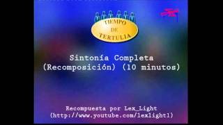 Tiempo de Tertulia  Sintonía completa 10 minutos Extendida Recomposición 1080p [upl. by Ellevart]