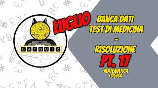 NUOVA BANCA DATI MEDICINA  LOGICA  MATEMATICA  LUGLIO 2024  PARTE 17 [upl. by Irehc704]