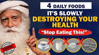 🔴BEWARE 4 Daily FOODS That Are SLOWLY DESTROYING Your Health  Unhealthy  Food  Sadhguru [upl. by Atthia]