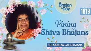 1819  Pining Shiva Bhajans  Sri Sathya Sai Bhajans [upl. by Akcinehs773]