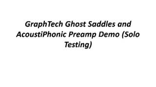 GraphTech Ghost Saddles and AcoustiPhonic Preamp Demo Solo Testing [upl. by Nebur]