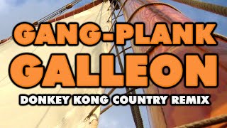 Donkey Kong Country  Gangplank Galleon Remix [upl. by Arabele]