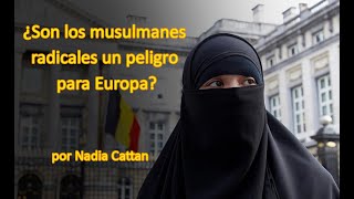 ¿SON LOS MUSULMANES RADICALES UN PELIGRO PARA EUROPA POR NADIA CATTAN [upl. by Eenahs353]