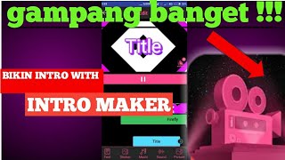 TUTORIAL Cara membuat intro video dengan INTRO MAKER [upl. by Ellehcal]