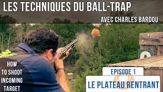 Les Techniques du Balltrap Avec Charles BARDOU Episode 1 🥏Le Rentrant 🥏 Clayshooting Pro Tips 4K [upl. by Odrareg577]