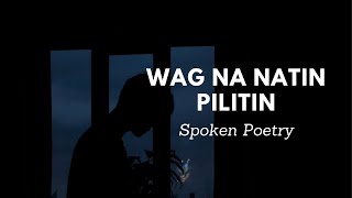 WAG NA NATIN PILITIN spokenpoetry sadpoetry spokenwordpoetry hugot love sadstory poetry [upl. by Eile909]