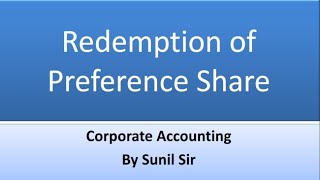 Redemption of Preference Share  Part I  Corporate Accounting  Sunil Sir  Lecture 1 [upl. by Brit836]