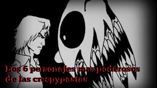 Top Los 6 personajes de los creepypastas más poderosos [upl. by Ynaffets]