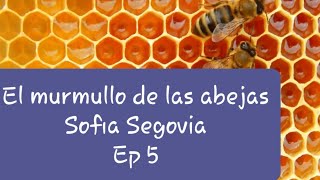 Audiolibro  El murmullo de las abejas  Sofia Segovia  Ep 5 [upl. by Rus740]