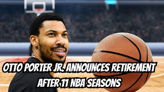 Otto Porter Jr Announces Retirement After 11 NBA Seasons  NY Sports News [upl. by Sparkie716]