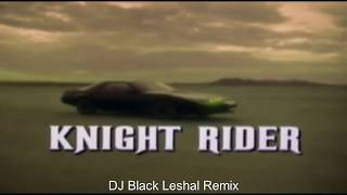 Knight Rider Theme Remix By DJ Black Leshal [upl. by Matthiew604]