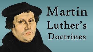 Martin Luthers Doctrines Reformation Theology [upl. by Rozek399]