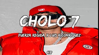 Fuerza Regida amp Luis R Conriquez  CHOLO 7 LETRA [upl. by Tlevesoor]