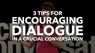 Three Tips for Encouraging Dialogue in a Crucial Conversation [upl. by Killam]