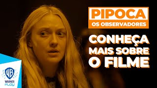 Os Observadores  Entrevista Exclusiva com Dakota Fanning  Warner Play Pipoca [upl. by Horatio326]