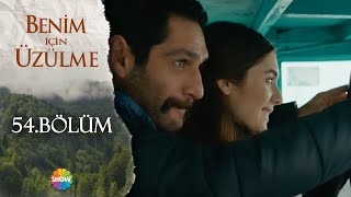 Benim İçin Üzülme 54 Bölüm [upl. by Arly]