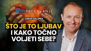 ŠTO JE LJUBAV I KAKO TOČNO VOLJETI SEBE  ZORAN SALOPEK  ATMA PREDAVANJA [upl. by Ethelin812]