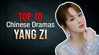 Top 10 Yang Zi Drama List  You Must Watch [upl. by Korns]