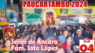 🟢✨ Señor de Áncara 2024  PAUCARTAMBO FAM SOTO LOPEZ  DVD 04 [upl. by Tnecillim]