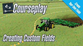 Courseplay Tutorial  Creating Custom Fields  FS22 [upl. by Rednijar]