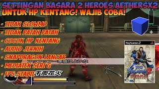 SETTINGAN BASARA 2 HEROES AETHERSX2 SUPAYA LANCAR TANPA LAG COCOK BUAT HP KENTANG [upl. by Dnalkrik]