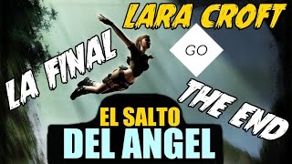 quotEL FINALquot El Gran Escape EL SALTO DEL ANGEL  LARA CROFT GO 07 FINAL [upl. by Athey]