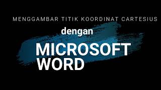 Membuat Titik Koordinat Cartesius dengan Microsoft Word [upl. by Alaham]