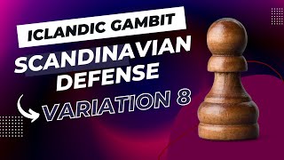 Icelandic Gambit  Scandinavian Defense  Main Line  Variation 8 [upl. by Dygal]