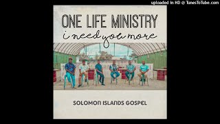 ONELIFE MINISTRY  I NEED YOU MORE  SOLOMON ISLANDS GOSPEL  2021 [upl. by Un]