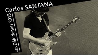 Carlos SANTANA  Live Europa  Les Déferlantes 2015 [upl. by Yedorb]