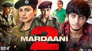 Mardaani 2 Full Movie  Rani Mukerji Vishal Jethwa Avneet Kaur Jisshu Sengupta  Review amp Fact [upl. by Egbert673]