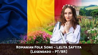 Romanian Folk Song  Lelita Saftita Legendado  PTBR [upl. by Aneelak783]