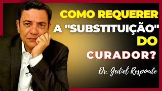 Como requerer a substituição do quotcuradorquot na ação de interdição [upl. by Torbart]