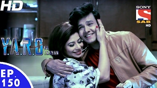 YARO Ka Tashan  यारों का टशन  Ep 150  20th Feb 2017 [upl. by Johppah806]