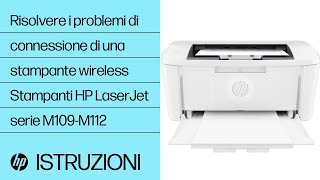 Risoluzione problemi di connessione stampante wireless  Stampanti HP LaserJet serie M109M112 [upl. by Varney858]