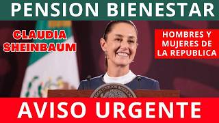 🚨Claudia Sheinbaum MENSAJE IMPORTANTE Para las Mexicanas y Mexicanos PENSION BIENSTAR [upl. by Beichner771]