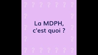 La MDPH cest quoi [upl. by Dnarb]