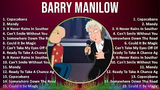 Barry Manilow 2024 MIX Best Songs  Copacabana Mandy It Never Rains In Southern California Ca [upl. by Dibrin912]