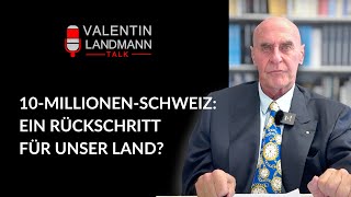 10MILLIONENSCHWEIZ EIN RÜCKSCHRITT FÜR UNSER LAND – Valentin Landmann Talk [upl. by Terriss]