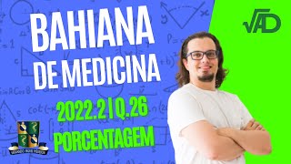 BAHIANA DE MEDICINA  20222  Q26  PORCENTAGEM [upl. by Braun]