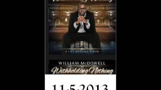 William McDowell Withholding nothing Live 2013 [upl. by Yesak988]