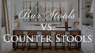 BAR STOOLS VS COUNTER STOOLS  How to Pick the Perfect Stools for your Kitchen [upl. by Nowtna]