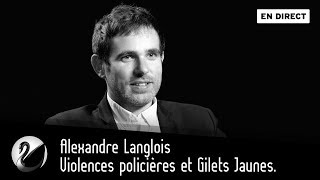 Alexandre Langlois  Violences policières et Gilets Jaunes EN DIRECT [upl. by Atiuqel799]