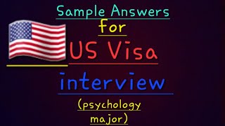 Sample questions and answers for US visa interview US visa interview questions for psychology major [upl. by Parthinia417]