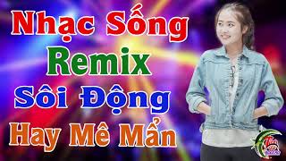 LK Nhạc Sống Remix Sôi Động Nhất 2023  Hay Mê Mẩn  LK Nhạc Sống Vàng 2024 [upl. by Alviani387]