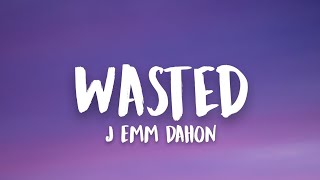 Wasted  J emm Dahon KL Kushin Ft Aeron J Guthrie Nikolao Lyrics [upl. by Elisabet]