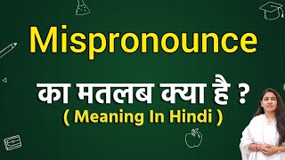 Mispronounce meaning in hindi  Mispronounce ka matlab kya hota hai  Word meaning [upl. by Ko669]