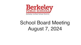 Berkeley USD School Board Meeting August 7 2024 [upl. by Yderf573]